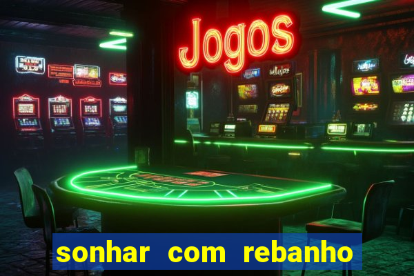 sonhar com rebanho de gado jogo do bicho